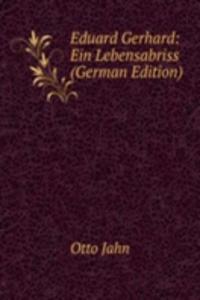 Eduard Gerhard: Ein Lebensabriss (German Edition)