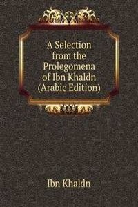 Selection from the Prolegomena of Ibn Khaldn (Arabic Edition)