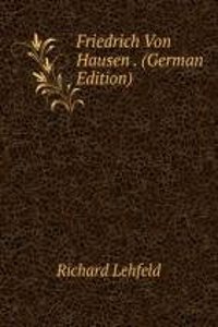 Friedrich Von Hausen . (German Edition)