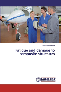 Fatigue and damage to composite structures