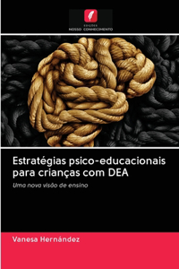 Estratégias psico-educacionais para crianças com DEA