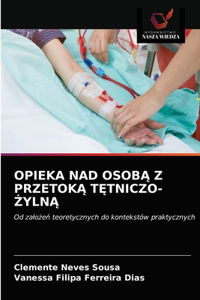 Opieka Nad OsobĄ Z PrzetokĄ TĘtniczo-ŻylnĄ