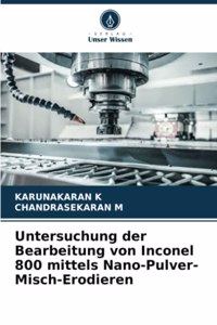 Untersuchung der Bearbeitung von Inconel 800 mittels Nano-Pulver-Misch-Erodieren