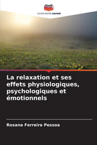 La relaxation et ses effets physiologiques, psychologiques et émotionnels