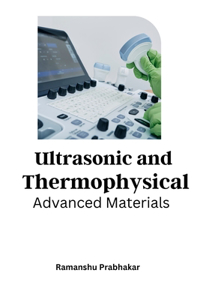 Advanced Materials Ultrasonic and Thermophysical