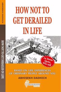 HOW NOT TO GET DERAILED IN LIFE