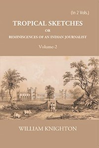 Tropical Sketches Or Reminiscences of An Indian Journalist