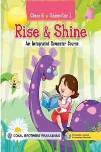 Rise & Shine An Integrated Semester Course for Class 5 (Semester 1)