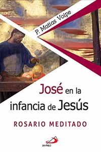Jose en la infancia de Jesus: Rosario meditado
