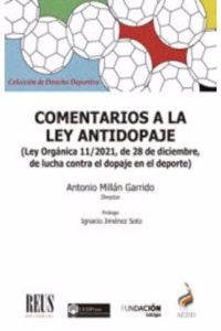 Comentarios a la ley antidopaje: Ley Organica 11/2021, de 28 de diciembre, de lucha contra el dopaje en el deporte