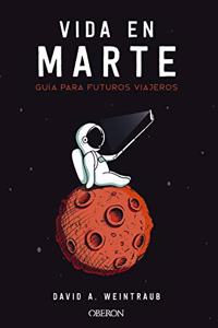 Vida en Marte. Guia para futuros viajeros