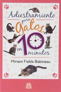Adiestramiento para gatos en 10 minutos (Spanish Edition)