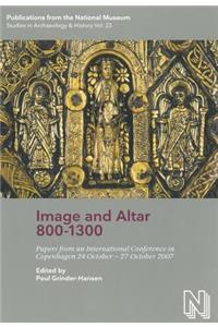 Image & Altar 800-1300: Papers from an International Conference in Copenhagen 24 October - 27 October 2007