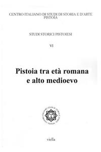 Pistoia Tra Eta Romana E Alto Medioevo