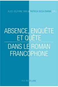 Absence, Enquête Et Quête Dans Le Roman Francophone