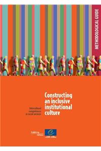 Constructing an Inclusive Institutional Culture Methodological Guide