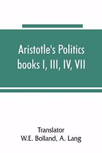 Aristotle's Politics, books I, III, IV, VII