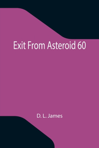 Exit From Asteroid 60