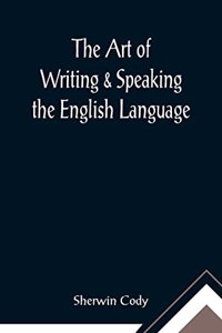 Art of Writing & Speaking the English Language; Word-Study and Composition & Rhetoric