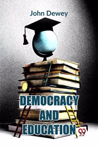 Democracy And Education John Dewey