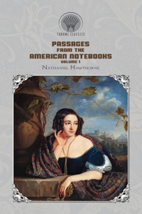 Passages from the American Notebooks, Volume 1