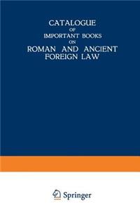 Catalogue of Important Books on Roman and Ancient Foreign Law