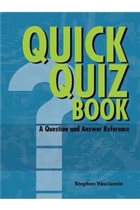 QUICK QUIZ BOOK A Question and Answer Reference