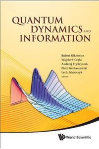 Quantum Dynamics And Information - Proceedings Of The 46th Karpacz Winter School Of Theoretical Physics