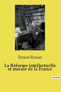 La Réforme intellectuelle et morale de la France