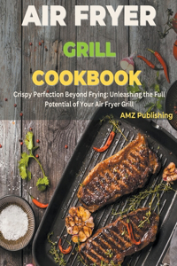 Air Fryer Grill Cookbook