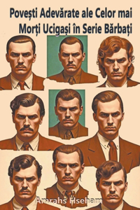 Povești Adevărate ale Celor mai Morți Ucigași �n Serie Bărbați
