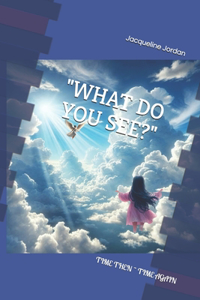 What Do You See?