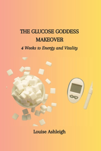Glucose Goddess Makeover
