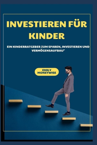 Investieren Für Kinder Ein Kinderratgeber Zum Sparen, Investieren Und Vermögensaufbau