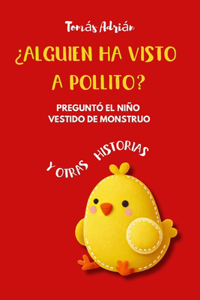 ¿Alguien ha visto a Pollito? Preguntó el niño vestido de monstruo