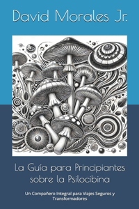 Guía para Principiantes sobre la Psilocibina