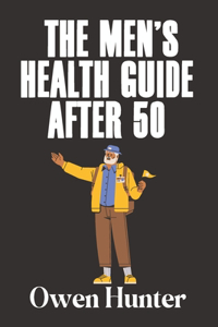 The Men's Health Guide After 50