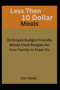 Less Than 10 Dollar Meals