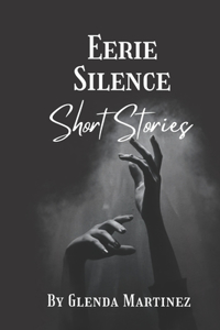 Eerie Silence Short Stories
