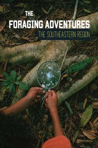 Foraging Adventures in the Southeast