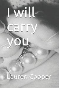 I will carry you