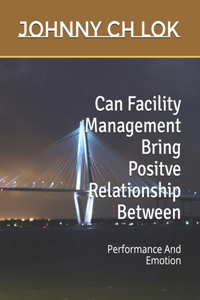 Can Facility Management Bring Positve Relationship Between