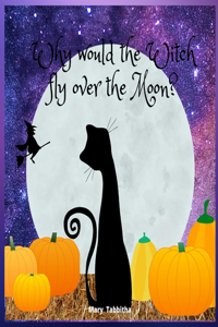 Why would the Witch fly over the Moon?