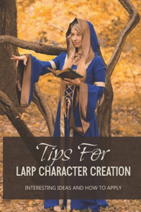 Tips For LARP Character Creation