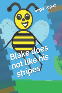 Blake does not like his stripes