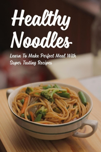 Healthy Noodles