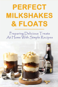 Perfect Milkshakes & Floats