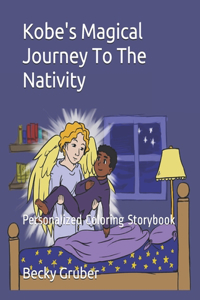 Kobe's Magical Journey To The Nativity: Personalized Coloring Storybook