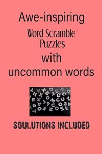 Awe - Inspiring Word Scramble Puzzles with uncommon words - Solutions included