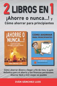 ¡Ahorre o nunca...! y Cómo ahorrar para principiantes